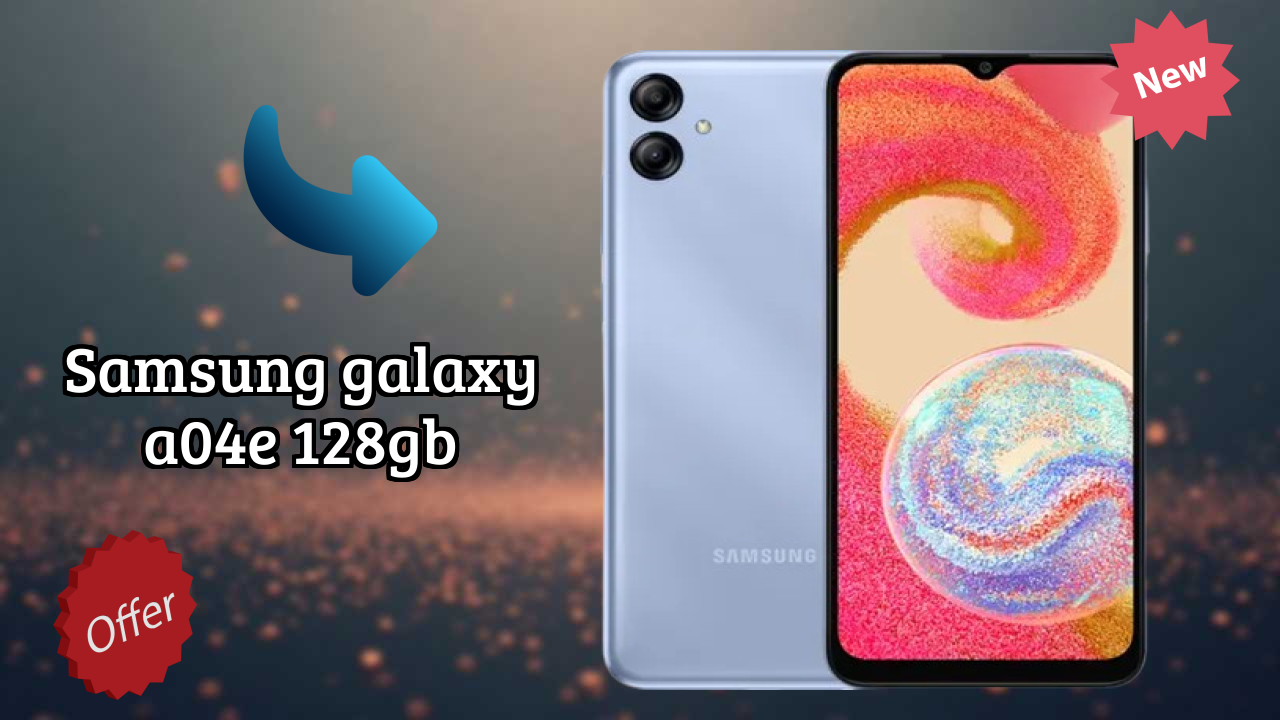 Samsung Galaxy A04e 128GB vs Samsung Galaxy: Which is Better?